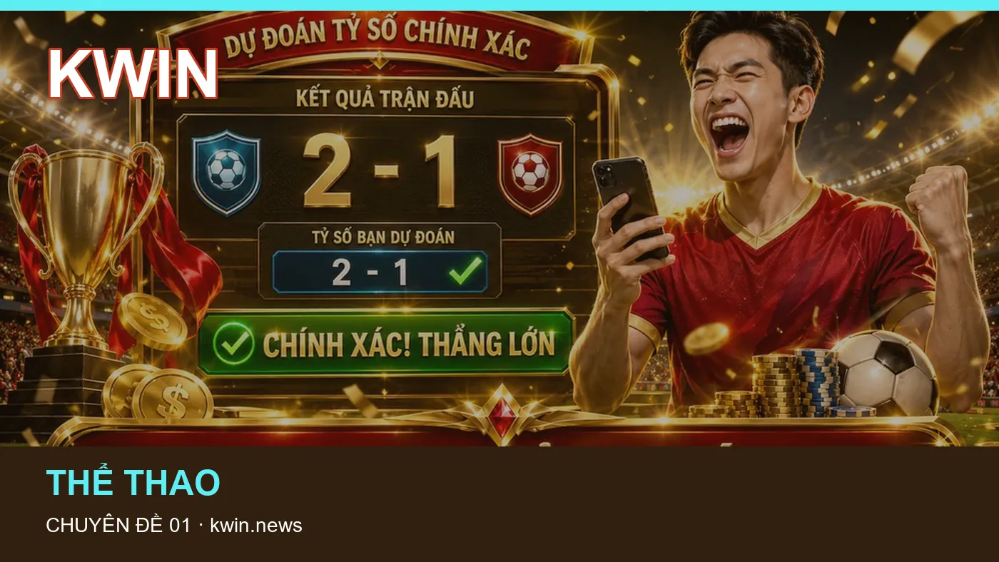 Trải nghiệm Thể thao trên điện thoại cùng cẩm nang KWIN