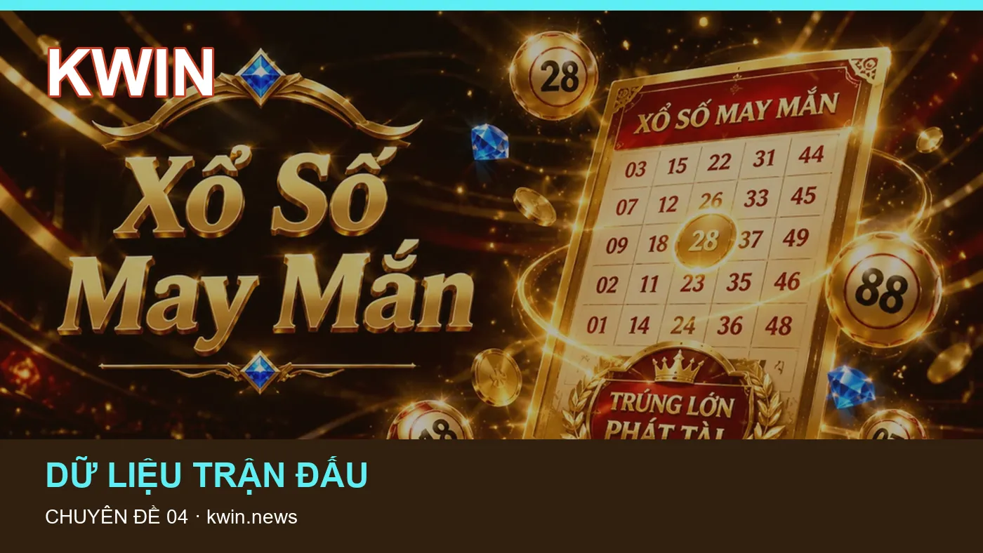 Danh sách kiểm tra thông tin Lịch thi đấu dành cho người đọc KWIN