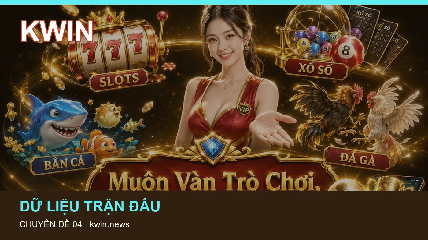 Đối chiếu nguồn và thời điểm cập nhật trong Dữ liệu trận đấu của KWIN